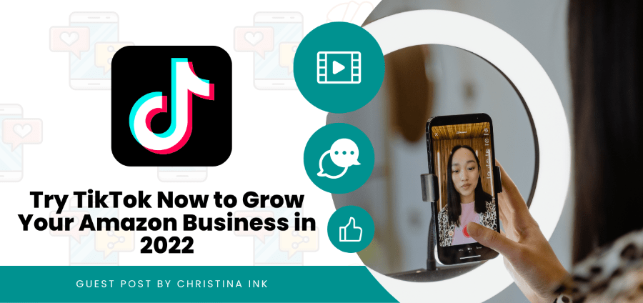 The Ultimate Guide - Use TikTok to Grow Your Amazon Business in 2022 - Margin Business Content Localization Agency