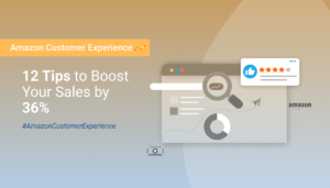 Amazon Customer Experience 12 Tips to Boost Your Sales by 36 - by the Best Amazon Localization Agency of Margin Business