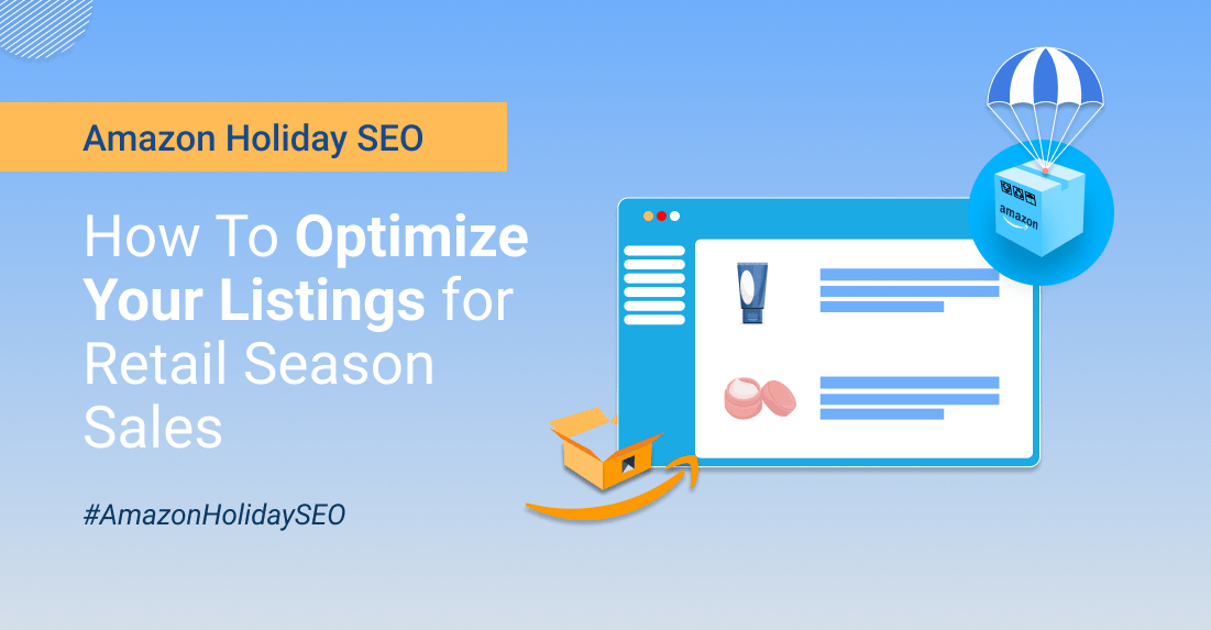 Amazon Holiday SEO - How To Optimize Your Listings for Retail Season Sales - Margin Business Localization Agency