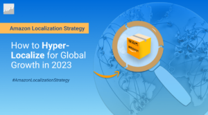 Featured Blog Post Image: Amazon Localization Strategy - How to Hyper-Localize Your Listings for Global Growth in 2023 - Margin Business Best Amazon Agency In Europe and UAE